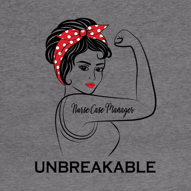 Nurse Case Manager Unbreakable by Marc